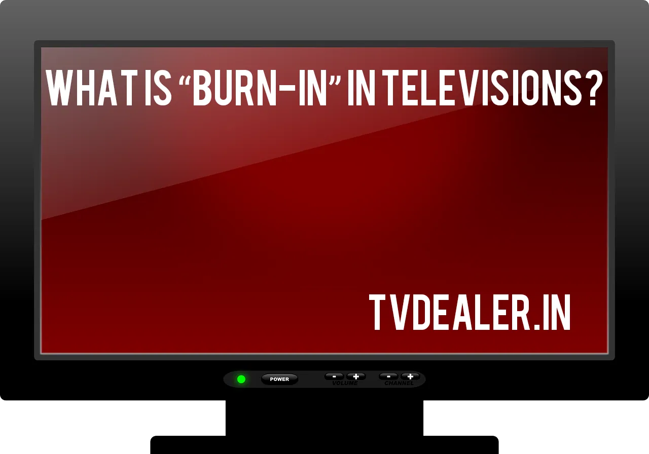 What is “Burn-In” in televisions?